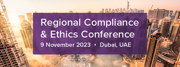 Regional Compliance & Ethics Conference | 9 November 2023 • Dubai, UAE